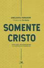 Somente cristo - VIDA NOVA Somente cristo - VIDA NOVA