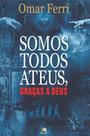 Somos Todos Ateus, Graças a Deus