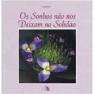 Sonhos não nos Deixam na Solidão, Os Sonhos não nos Deixam na Solidão, Os