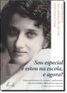 Sou especial e estou na escola, e agora - VIEIRA E LENT