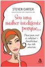 Sou uma mulher inteligente porque... Sou uma mulher inteligente porque...