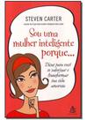 Sou uma Mulher Inteligente Porque... Sou uma Mulher Inteligente Porque...
