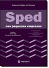 Sped nas Pequenas Empresas: Como Atender as Exigências do Fisco na Era Digital Sped nas Pequenas Empresas: Como Atender as Exigências do Fisco na Era Digital