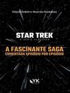 Star trek - a fascinante saga comentada episódio por episódio Star trek - a fascinante saga comentada episódio por episódio
