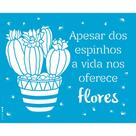 Stencil Opa 20 x 25 cm - Frase Apesar Dos Espinhos - 3547