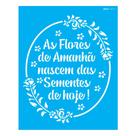 Stencil Opa 20x25 Frase As Flores de Amanhã 3027