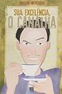 Sua Excelência, o Canalha Paperback Rozane Monteiro