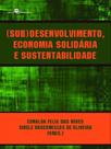 (sub)desenvolvimento, economia solidária e sustentabilidade