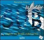 Sub - viagem ao brasil submarino - GRAO