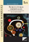 Subculturas criminales. Un estudio de la sociología de la desviación Subculturas criminales. Un estudio de la sociología de la desviación