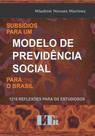Subsidios para um modelo de previdencia social para o brasil