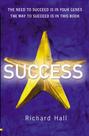 Success: The need to succeed is in your genes. The way to succeed is in this book Success: The need to succeed is in your genes. The way to succeed is in this book