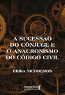Sucessão Do Cônjuge e o Anacronismo Do Código Civil, A