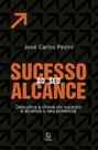 Sucesso ao seu alcance: descubra a chave do sucesso e alcance o seu potencial