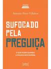 Sufocado pela preguiça - o que fazer quando a moleza nos domina - CULTOR DE LIVROS