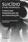 Suicidio e suas interfaces: o ardiloso emaranhado - ARTESA EDITORA Suicidio e suas interfaces: o ardiloso emaranhado - ARTESA EDITORA