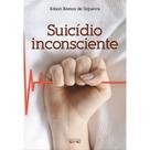 Suicídio Inconsciente 1 ed