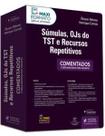 Súmulas, OJs do TST e recursos repetitivos - Comentados e organizados por assunto (2024)