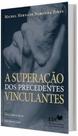 Superação dos Precedentes Vinculantes, A