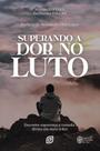 Superando a Dor No Luto