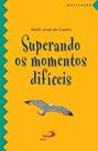 Superando Os Momentos Dificeis Superando Os Momentos Dificeis