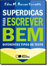 Superdicas Para Escrever Bem Diferentes Tipos de Texto Superdicas Para Escrever Bem Diferentes Tipos de Texto