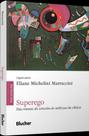 Superego - Das Tramas Do Conceito Às Sutilezas Da Clínica Superego - Das Tramas Do Conceito Às Sutilezas Da Clínica
