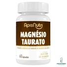 Suplemento de Magnésio Taurato 750mg 60 cápsulas APISNUTRI