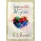 Surpreendido pela alegria a jornada espiritual de c s lewis Surpreendido pela alegria a jornada espiritual de c s lewis