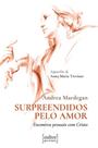 Surpreendidos pelo amor - encontros pessoais com Cristo