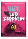Suzy, Led Zeppelin e Eu