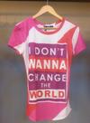 T-shirt com Estampa I Don't Wanns Change The World