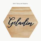 Tábua mini hexágono com a frase "Geladim"
