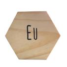 Tábua mini hexágono com a palavra "Eu"