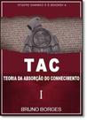 Tac: Teoria da Absorção do Conhecimento - ARTE E VIDA Tac: Teoria da Absorção do Conhecimento - ARTE E VIDA