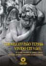 Talvez eu Não Tenha Vivido em Vão