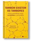 Também Existem os Tambores, Outras Gramáticas Entre Racislidade e Psicanálise por: Taiasmin Ohnmacht / 2025