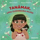 Tanãmak, Uma Guerreira Mura Tanãmak, Uma Guerreira Mura