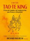 Tao-Te King - O Livro Do Caminho e Do Sentido Da Vida Para Alcançar a Integridade