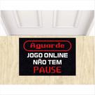 Tapete Capacho Aguarde Jogo Online Não Tem Pause 60X40 cm