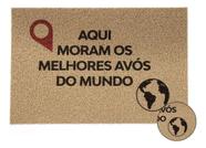 Tapete Capacho Aqui Moram Os Melhores Avós Do Mundo Kapazi