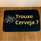 Tapete Capacho Decoração Frase Trouxe Cerveja Preto 40x60cm