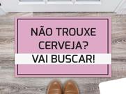 Tapete Capacho Decorativo Entrada Porta Sala Não trouxe cerveja Vá buscar Colorido Tapete Capacho Decorativo Entrada Porta Sala Não trouxe cerveja Vá buscar Colorido