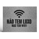Tapete Capacho Decorativo Não Tem Luxo Mas Tem Wifi