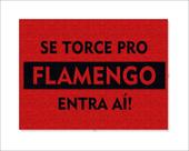 Tapete Capacho Decorativo Se Torce Pro Flamengo Entra Aí