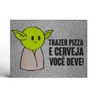 Tapete Capacho Decorativo Yoda Trazer Pizza e Cerveja Você Deve Tapete Capacho Decorativo Yoda Trazer Pizza e Cerveja Você Deve