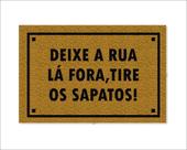 Tapete Capacho Deixe a Rua Lá Fora, Tire os Sapatos Tapete Capacho Deixe a Rua Lá Fora, Tire os Sapatos