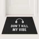 Tapete Capacho Dont Kill My Vibe 60x40 Fone Frase Musical