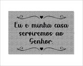 Tapete Capacho Eu E Minha Casa Serviremos Ao Senhor