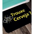 Tapete Capacho Frase Trouxe Cerveja Decoração Preto 40x60cm